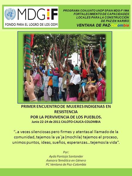 PRIMER ENCUENTRO DE MUJERES INDIGENAS EN RESISTENCIA POR LA PERVIVENCIA DE LOS PUEBLOS. Junio 22-24 de 2011 CALOTO-CAUCA-COLOMBIA..a veces silenciosas.