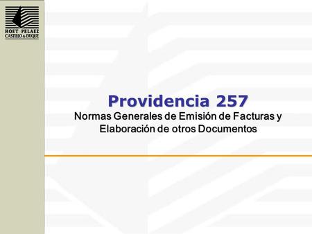 Providencia 257 Normas Generales de Emisión de Facturas y Elaboración de otros Documentos.