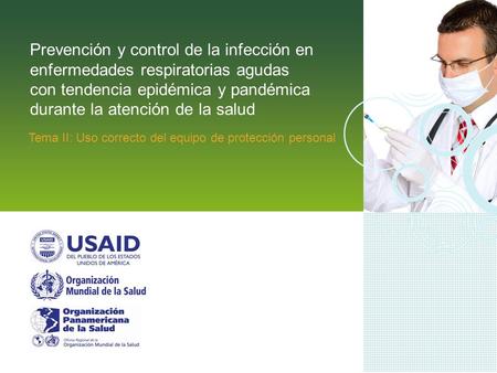 Prevención y control de la infección en enfermedades respiratorias agudas con tendencia epidémica y pandémica durante la atención de la salud Tema II: