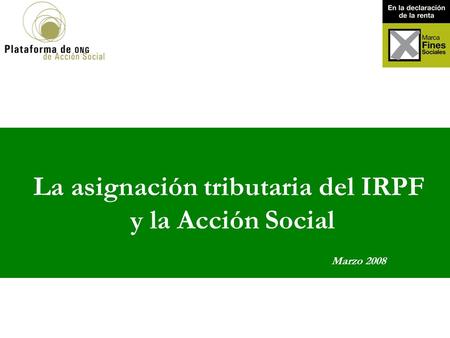 La asignación tributaria del IRPF y la Acción Social Marzo 2008.