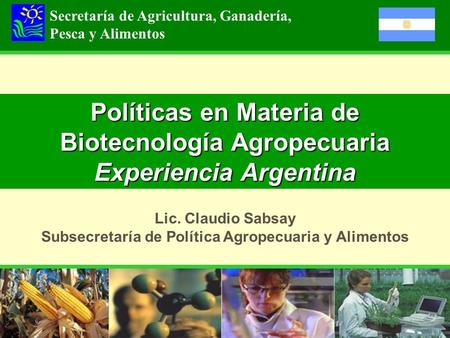 Lic. Claudio Sabsay Subsecretaría de Política Agropecuaria y Alimentos