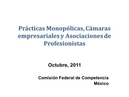Octubre, 2011 Comisión Federal de Competencia México