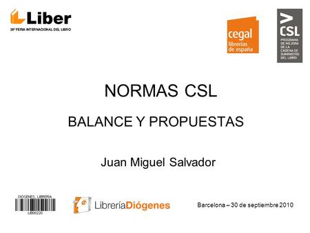 NORMAS CSL BALANCE Y PROPUESTAS Juan Miguel Salvador Barcelona – 30 de septiembre 2010.