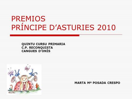 PREMIOS PRÍNCIPE DASTURIES 2010 QUINTU CURSU PRIMARIA C.P. RECONQUISTA CANGUES DONÍS MARTA Mª POSADA CRESPO.