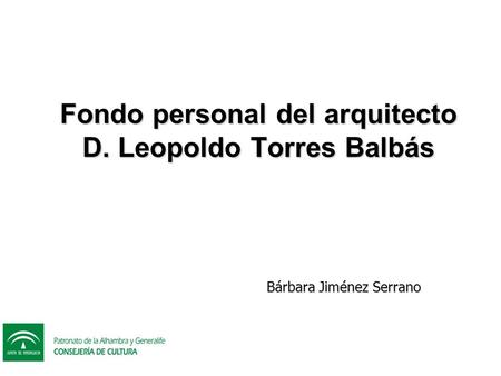 Fondo personal del arquitecto D. Leopoldo Torres Balbás