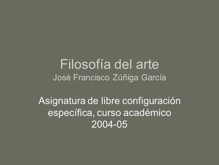Filosofía del arte José Francisco Zúñiga García