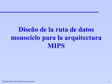 Diseño de la ruta de datos monociclo para la arquitectura MIPS