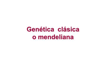 Genética clásica o mendeliana