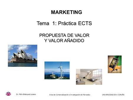 MARKETING Tema 1: Práctica ECTS PROPUESTA DE VALOR Y VALOR AÑADIDO 1