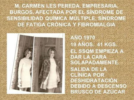 M. CARMEN LES PEREDA. EMPRESARIA. BURGOS. AFECTADA POR EL SÍNDROME DE SENSIBILIDAD QUÍMICA MÚLTIPLE, SÍNDROME DE FATIGA CRÓNICA Y FIBROMIALGIA AÑO 1970.