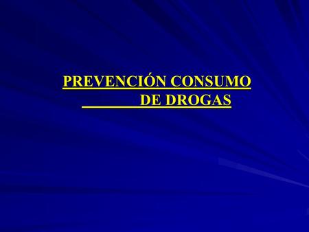 PREVENCIÓN CONSUMO DE DROGAS