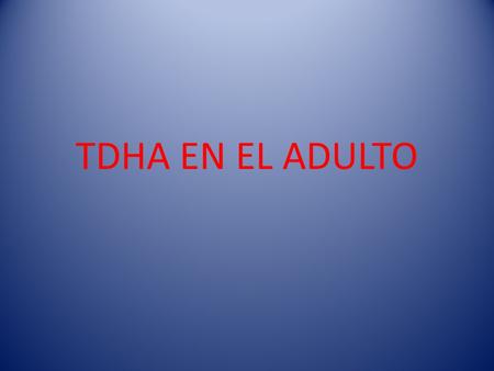 TDHA EN EL ADULTO.