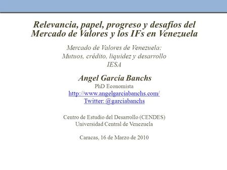 Relevancia, papel, progreso y desafíos del Mercado de Valores y los IFs en Venezuela Mercado de Valores de Venezuela: Mutuos, crédito, liquidez y desarrollo.