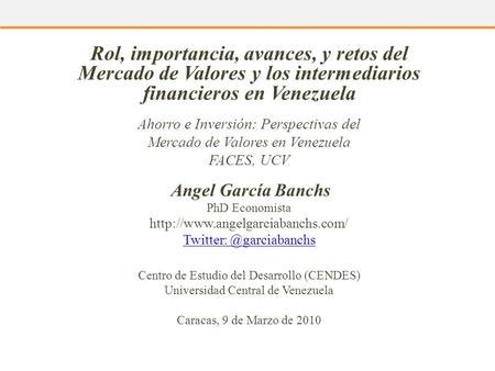 Rol, importancia, avances, y retos del Mercado de Valores y los intermediarios financieros en Venezuela   Ahorro e Inversión: Perspectivas del Mercado.