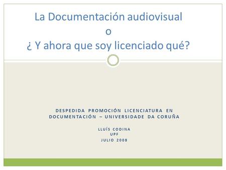La Documentación audiovisual o ¿ Y ahora que soy licenciado qué?