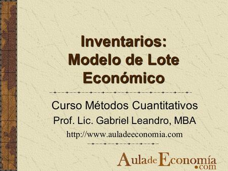 Inventarios: Modelo de Lote Económico