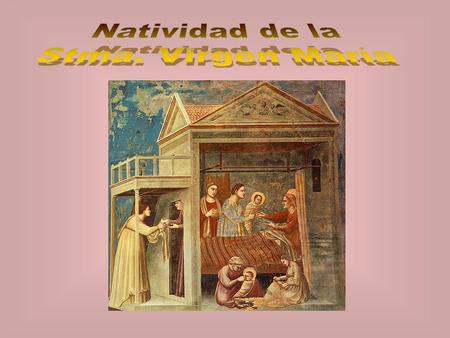 Natividad de la Stma. Virgen María.