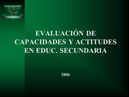 EVALUACIÓN DE CAPACIDADES Y ACTITUDES EN EDUC. SECUNDARIA