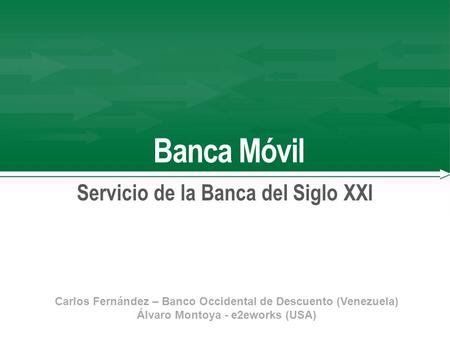 Servicio de la Banca del Siglo XXI Álvaro Montoya - e2eworks (USA)