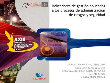 LI Carlos Chalico, CISA, CISSP, CISM Socio Ernst & Young México