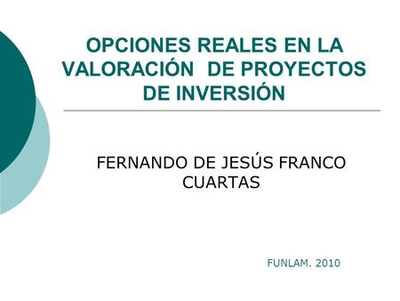 OPCIONES REALES EN LA VALORACIÓN DE PROYECTOS DE INVERSIÓN