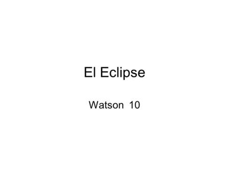 El Eclipse Watson 10.