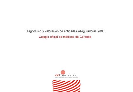Diagnóstico y valoración de entidades aseguradoras 2008 Colegio oficial de médicos de Córdoba.
