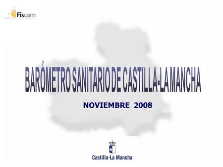 NOVIEMBRE 2008. Universo: Población de ambos sexos de 18 ó más años. Ámbito : Comunidad de Castilla-La Mancha. Trabajo de campo: 3 al 21 de noviembre.