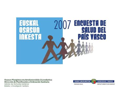 El pasado año 2007, el Departamento de Sanidad realizó la “Encuesta de Salud de la Comunidad Autónoma del País Vasco de 2007” (ESCAV07), la 5ª que ha.