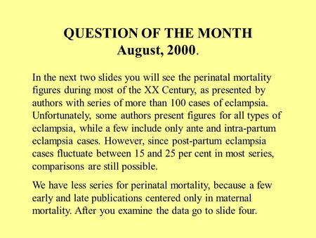 QUESTION OF THE MONTH August, 2000. In the next two slides you will see the perinatal mortality figures during most of the XX Century, as presented by.