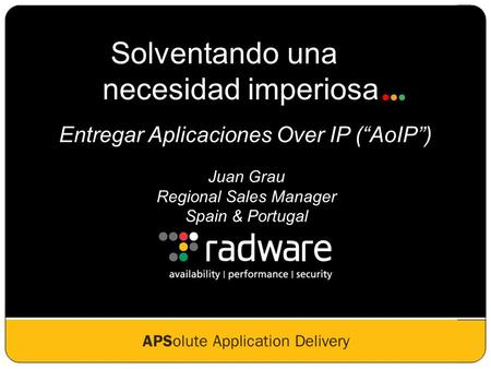 1 Juan Grau Regional Sales Manager Spain & Portugal Solventando una necesidad imperiosa Entregar Aplicaciones Over IP (AoIP)