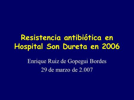 Resistencia antibiótica en Hospital Son Dureta en 2006