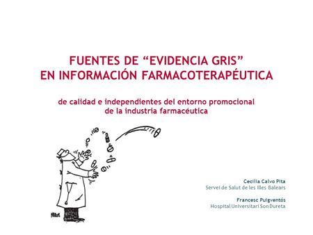 FUENTES DE EVIDENCIA GRIS EN INFORMACIÓN FARMACOTERAPÉUTICA de calidad e independientes del entorno promocional de la industria farmacéutica Cecilia Calvo.