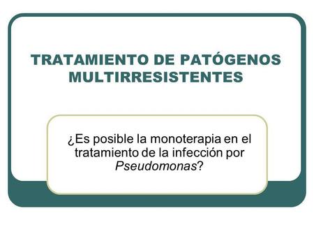 TRATAMIENTO DE PATÓGENOS MULTIRRESISTENTES