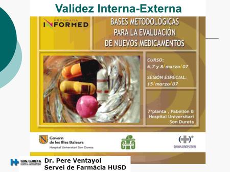 Validez Interna-Externa Dr. Pere Ventayol Servei de Farmàcia HUSD.