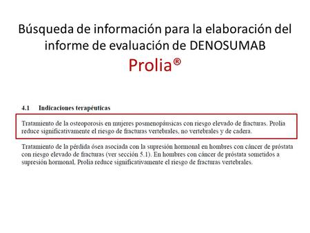 Búsqueda de información para la elaboración del informe de evaluación de DENOSUMAB Prolia®