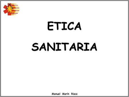 ETICA SANITARIA Manuel Marín Risco.