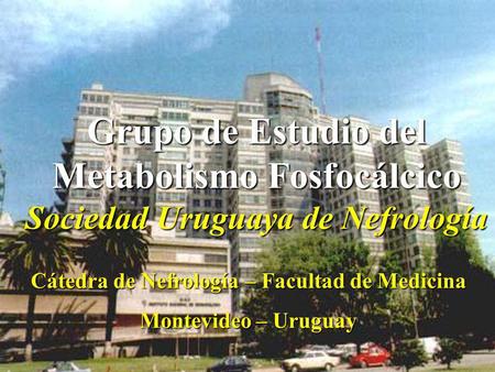 Metabolismo Fosfocálcico Sociedad Uruguaya de Nefrología