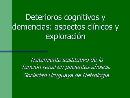 Deterioros cognitivos y demencias: aspectos clínicos y exploración