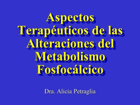 Aspectos Terapéuticos de las Alteraciones del Metabolismo Fosfocálcico