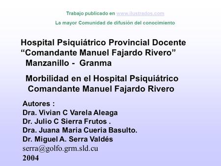 Trabajo publicado en www.ilustrados.comwww.ilustrados.com La mayor Comunidad de difusión del conocimiento Hospital Psiquiátrico Provincial Docente Comandante.