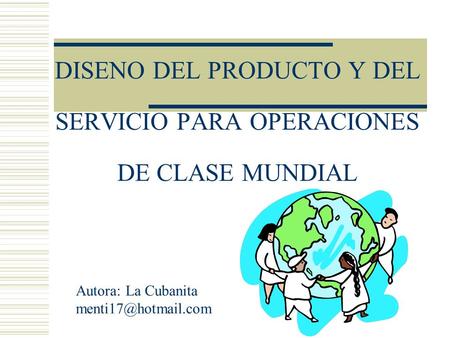 DISENO DEL PRODUCTO Y DEL SERVICIO PARA OPERACIONES DE CLASE MUNDIAL