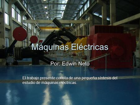 Máquinas Eléctricas Por: Edwin Neto