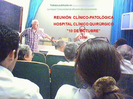 REUNIÓN CLÍNICO-PATOLÓGICA HOSPITAL CLÍNICO QUIRÚRGICO 10 DE OCTUBRE”