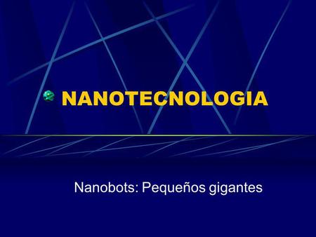 Nanobots: Pequeños gigantes