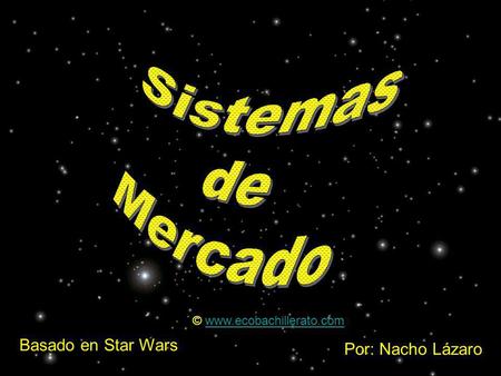 Sistemas de Mercado Basado en Star Wars Por: Nacho Lázaro