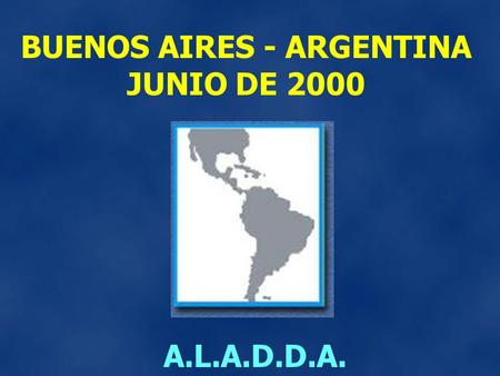 BUENOS AIRES - ARGENTINA JUNIO DE 2000 A.L.A.D.D.A.