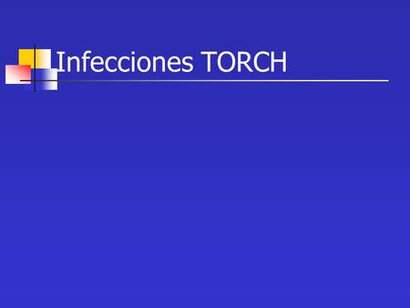 Infecciones TORCH.