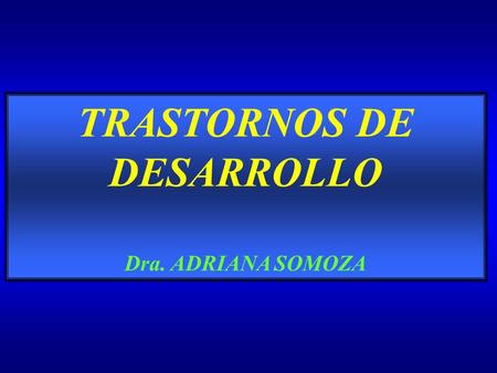TRASTORNOS DE DESARROLLO