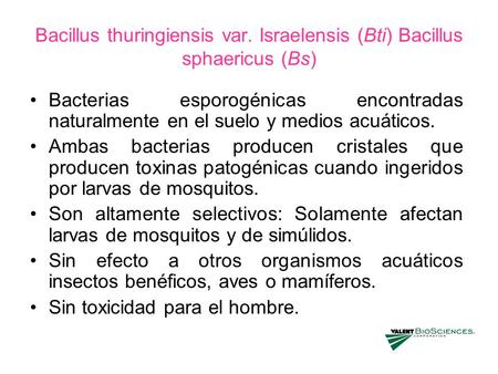 Bacillus thuringiensis var. Israelensis (Bti) Bacillus sphaericus (Bs)